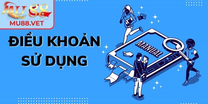 Hiểu rõ điều khoản sử dụng Mu88