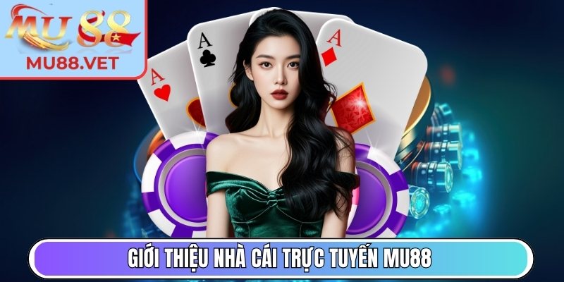 Giới thiệu nhà cái trực tuyến Mu88