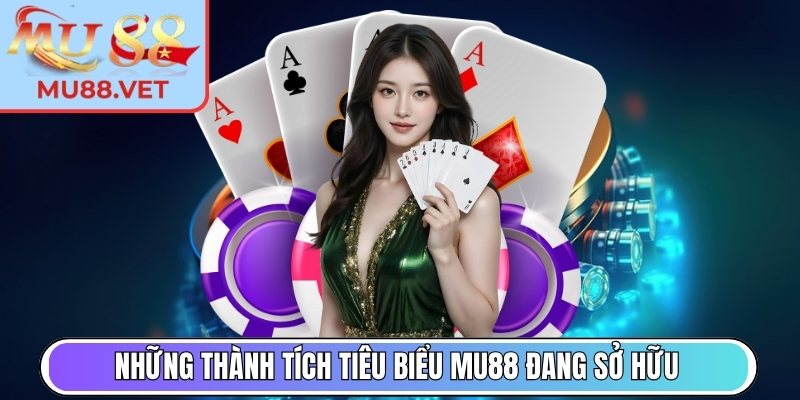 Những thành tích tiêu biểu Mu88 đang sở hữu