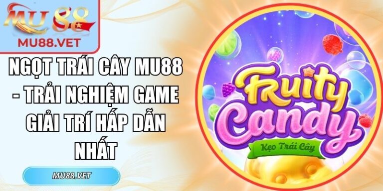 Ngọt Trái Cây Mu88