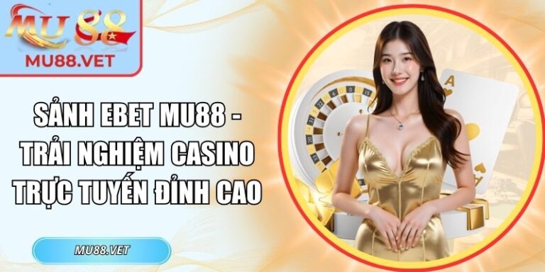 Sảnh EBET Mu88