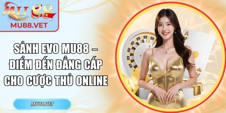Sảnh EVO Mu88